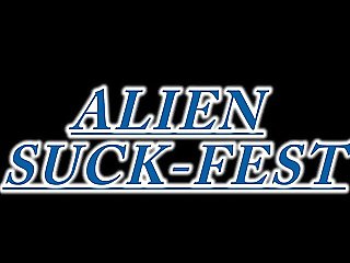 Alien Suck-Fest