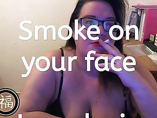 Smoke on your face