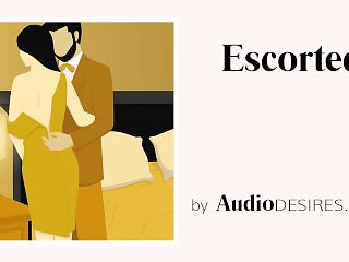 Escorted (Erotic Audio for Women, Sexy ASMR, Audio Porn, Sex Story)